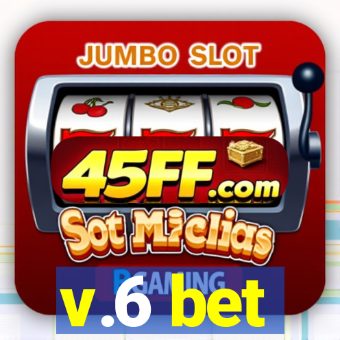 v.6 bet